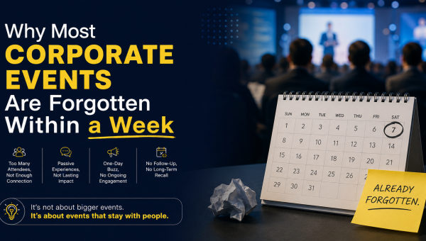 Why Most Corporate Events Are Forgotten Within a Week